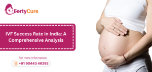 IVF Success Rate in India: A Comprehensive Analysis